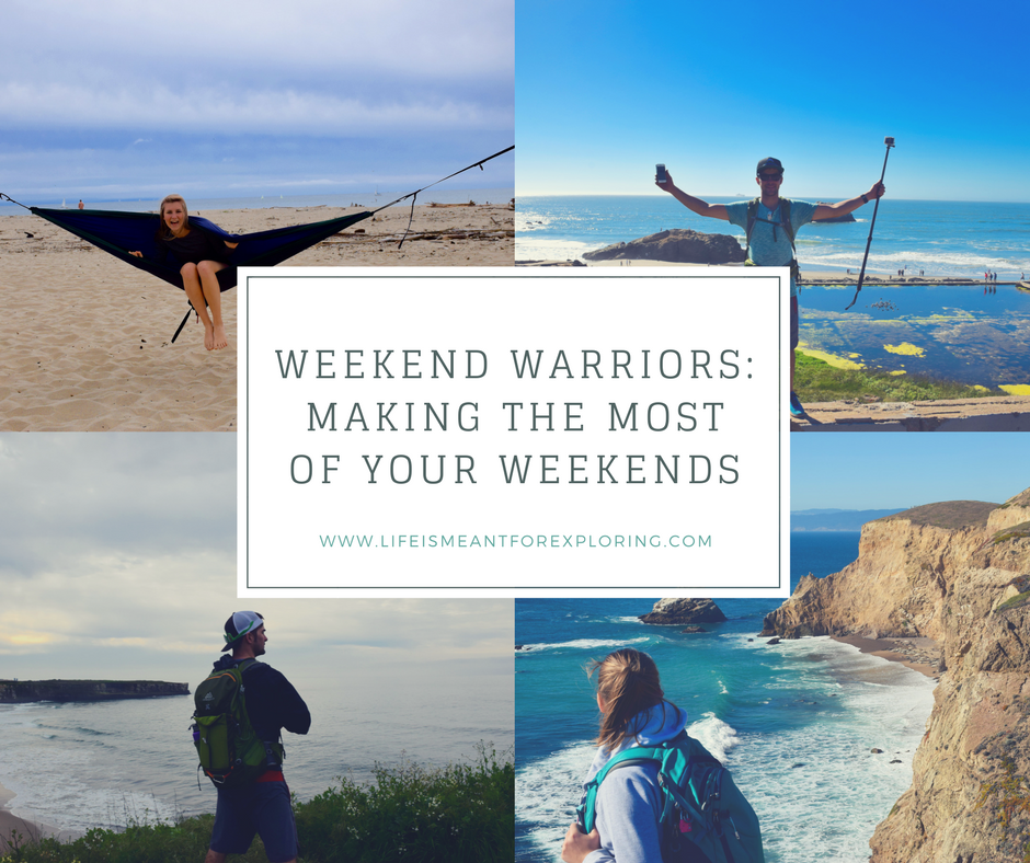 Weekend Warriors: Making the Most Of Your Weekends – Life Is Meant For ...