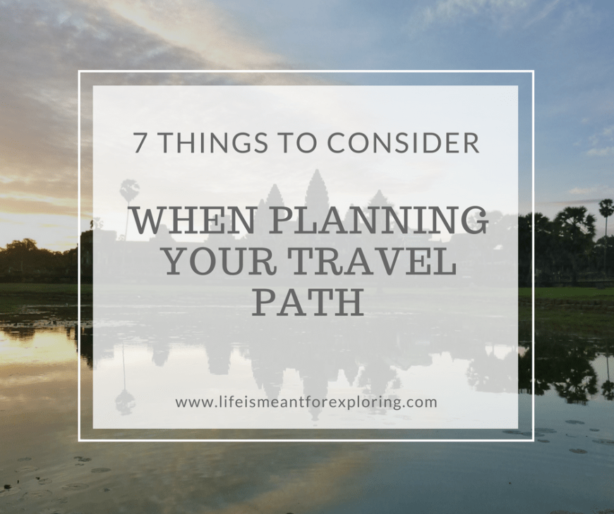 7 things to consider when planning your travel path